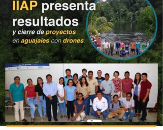 PRESENTAN PRINCIPALES RESULTADOS DE PROYECTOS EN PERIODO DE CIERRE Y EJECUTADOS EN EL IIAP